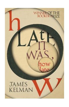 How Late It Was How Late - James Kelman