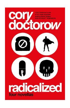 Radicalized - Cory Doctorow