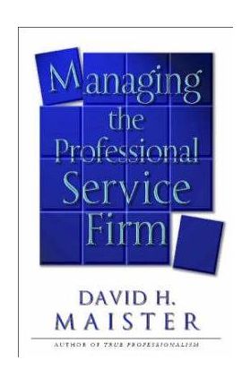 Managing the Professional Service Firm