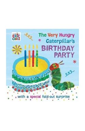 Very Hungry Caterpillar's Birthday Party - Eric Carle