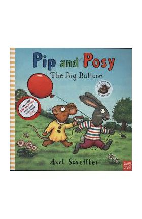 Pip and Posy: The Big Balloon - Axel Scheffler