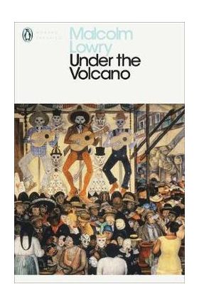 Under the Volcano - Malcolm Lowry