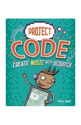 Project Code: Create Music with Scratch - Kevin Wood