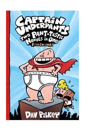Captain Underpants: Two Pant-tastic Novels in One (Full Colo - Dav Pilkey