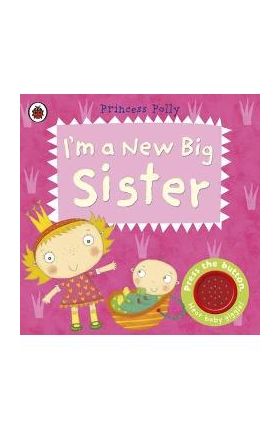 I'm a New Big Sister: A Princess Polly Book