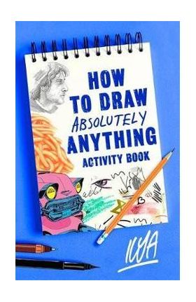 How to Draw Absolutely Anything Activity Book