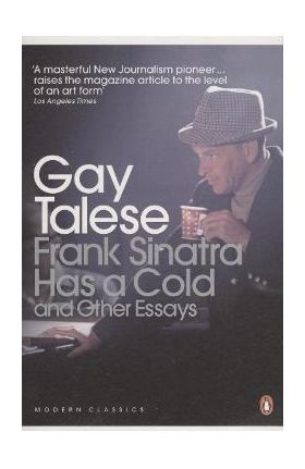 Frank Sinatra Has a Cold - Gay Talese