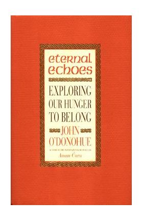 Eternal Echoes - John O'Donohue