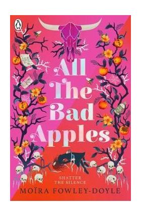 All the Bad Apples - Moira Fowley-Doyle