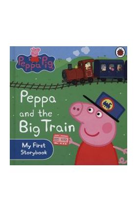 Peppa Pig: Peppa and the Big Train: My First Storybook -