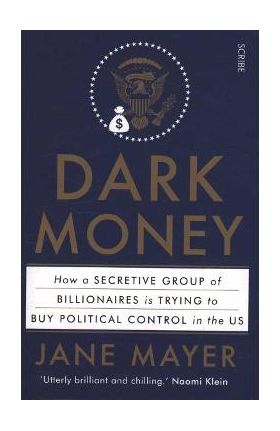 Dark Money - Jane Mayer