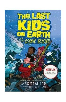 Last Kids on Earth and the Cosmic Beyond - Max Braillier
