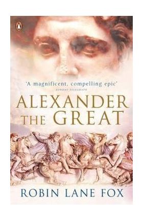 Alexander the Great - Robin Lane Fox