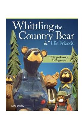 Whittling the Country Bear & His Friends