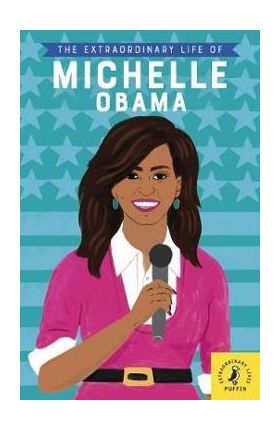 Extraordinary Life of Michelle Obama