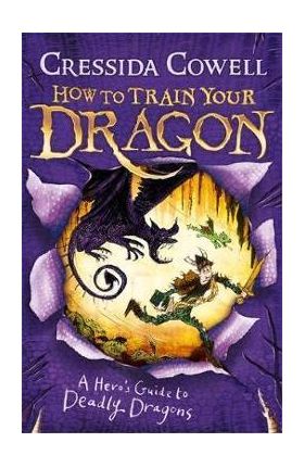 How to Train Your Dragon: A Hero's Guide to Deadly Dragons