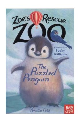 Zoe's Rescue Zoo: Puzzled Penguin - Amelia Cobb