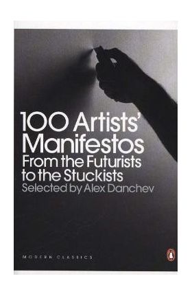 100 Artists' Manifestos - Alex Danchev