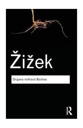 Organs without Bodies - Slavoj Zizek