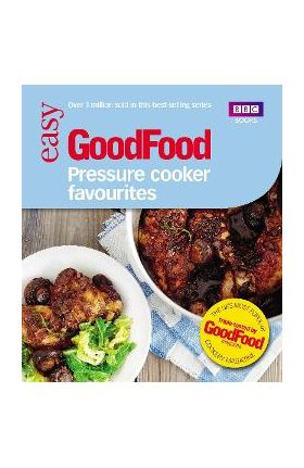 Good Food: Pressure Cooker Favourites