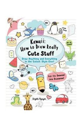 Kawaii: How to Draw Really Cute Stuff