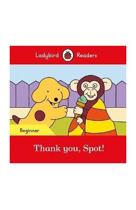 Thank you, Spot! - Ladybird Readers Beginner Level