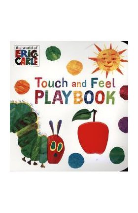 Very Hungry Caterpillar: Touch and Feel Playbook - Eric Carle