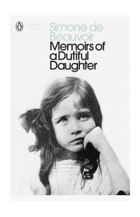 Memoirs of a Dutiful Daughter - Simone De Beauvoir