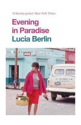 Evening in Paradise - Lucia Berlin