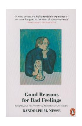 Good Reasons for Bad Feelings - Randolph M Nesse