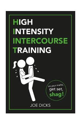 HIIT: High Intensity Intercourse Training - Joe Dicks