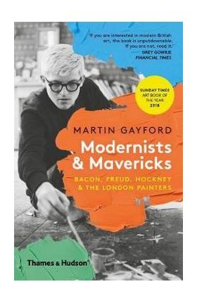 Modernists & Mavericks - Martin Gayford