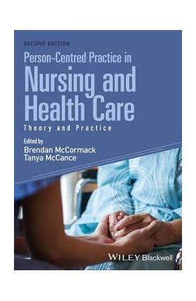 Person-Centred Practice in Nursing and Health Care - Brendan McCormack