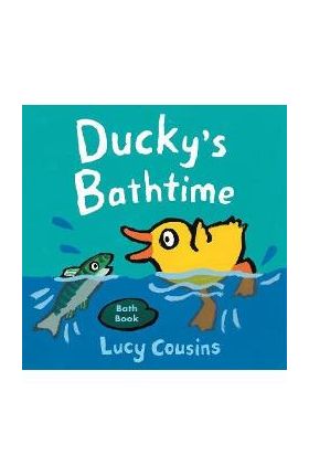 Ducky's Bathtime - Lucy Cousins