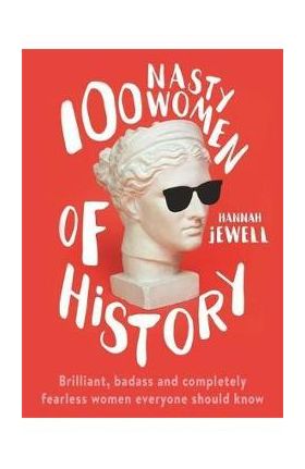 100 Nasty Women of History - Hannah Jewell