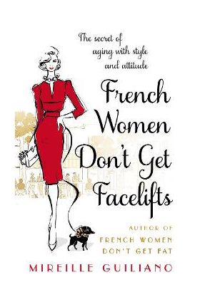 French Women Don't Get Facelifts