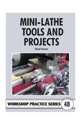 Mini-lathe Tools and Projects