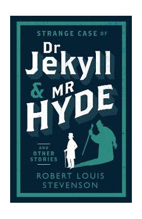 Strange Case of Dr Jekyll and Mr Hyde and Other Stories