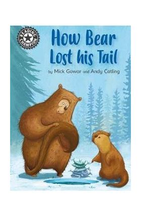 Reading Champion: How Bear Lost His Tail - Mick Gowar