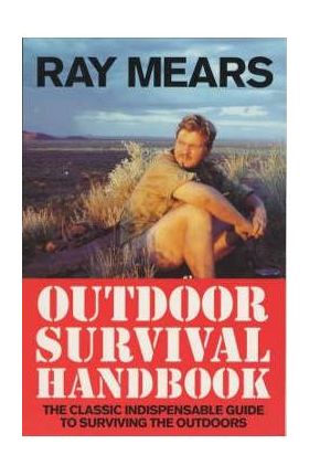 Ray Mears Outdoor Survival Handbook - Ray Mears