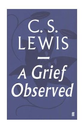 Grief Observed - C S Lewis