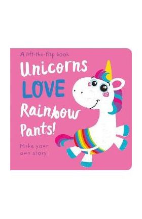 Unicorns LOVE Rainbow Pants! - Lift the Flap - Jenny Copper