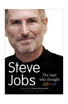 Steve Jobs the Man Who Thought Different