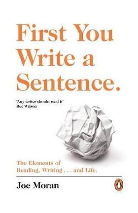 First You Write a Sentence. - Joe Moran