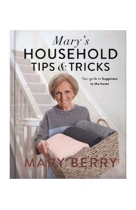 Mary's Household Tips and Tricks - Mary Berry