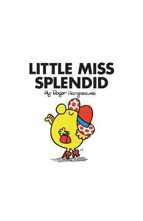 Little Miss Splendid - ROGER HARGREAVES