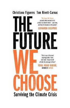 Future We Choose: Surviving the Climate Crisis - Christina Figuere