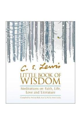 C.S. Lewis' Little Book of Wisdom - Andrea Kirk Assaf