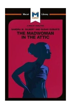 Sandra M. Gilbert and Susan Gubar's The Madwoman in the Atti