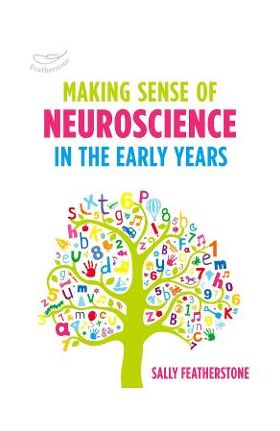 Making Sense of Neuroscience in the Early Years